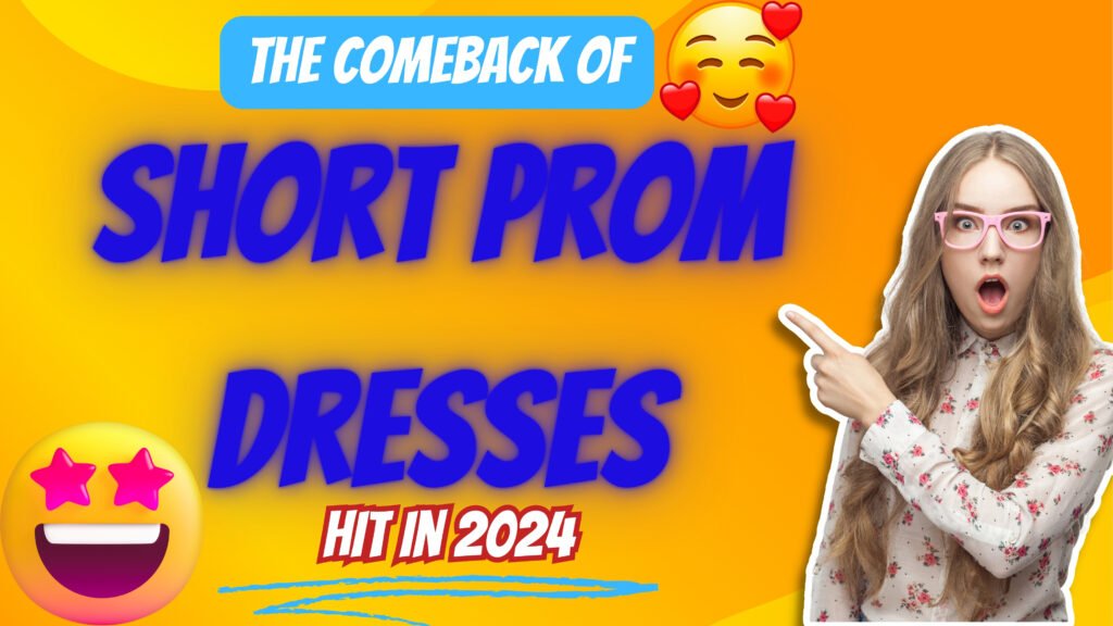 Strong Comeback of Short Prom Dresses