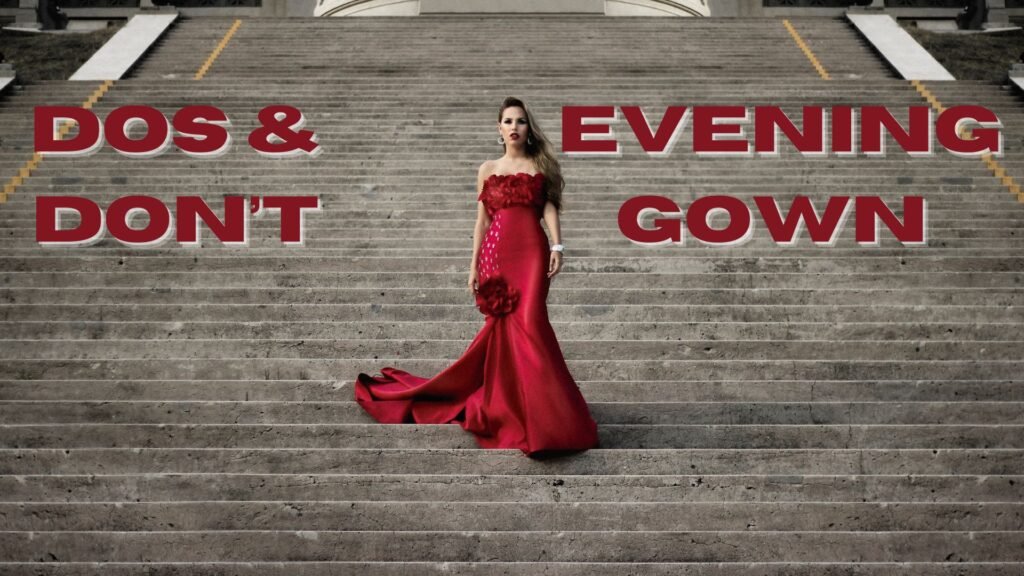 Dos And Don'ts Of Wearing An Evening Gown